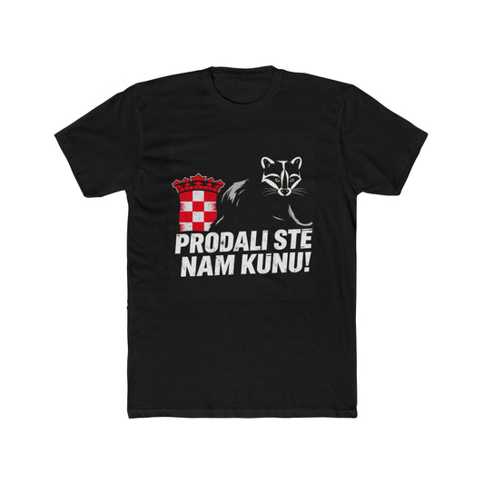 Prodali ste nam kunu! - Snaga Domovine - Premium Unisex Majica